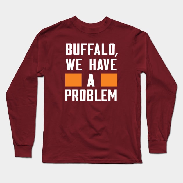 BUFFALO - WE HAVE A PROBLEM Long Sleeve T-Shirt by Greater Maddocks Studio